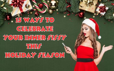15 Ways to Celebrate Your inner Sissy this Holiday Season